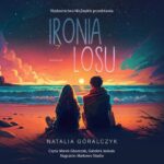 Tytuł: Ironia losu
Autor: Natalia Góralczyk
Wydawnictwo: NieZwykłe
Formaty: MP3