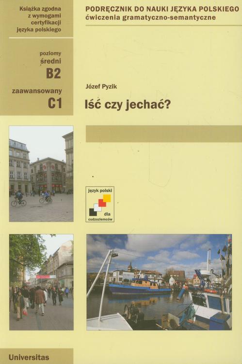 Tytuł: Iść czy jechać? Poziom średni i zaawansowany
Autor: Józef Pyzik
Wydawnictwo: Universitas
Formaty: PDF