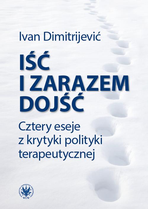 Tytuł: Iść i zarazem dojść
Autor: Ivan Dimitrijević
Wydawnictwo: Wydawnictwa Uniwersytetu Warszawskiego
Formaty: MOBI, EPUB, PDF
