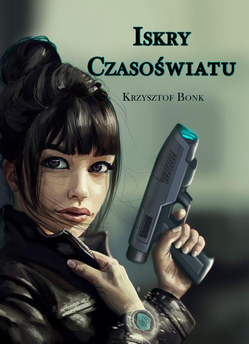 Tytuł: Iskry Czasoświatu
Autor: Krzysztof Bonk
Wydawnictwo: Wydawnictwo e-bookowo
Formaty: EPUB, PDF, MOBI