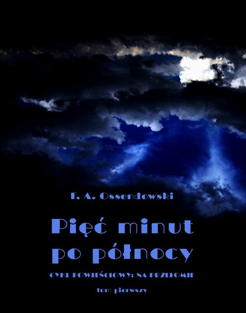 Tytuł: Iskry spod młota. Tom 1. Pięć minut po północy
Autor: Antoni Ferdynand Ossendowski
Wydawnictwo: Armoryka
Formaty: MOBI, EPUB