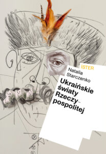 Tytuł: ISTER. Ukraińskie światy Rzeczypospolitej
Autor: Prof. Natalia Starczenko
Wydawnictwo: Międzynarodowe Centrum Kultury
Formaty: EPUB, MOBI