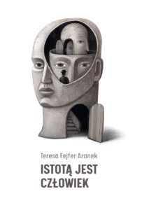 Tytuł: Istotą jest człowiek
Autor: Teresa Fejfer
Wydawnictwo: Sorus
Formaty: EPUB, PDF, MOBI