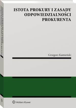 Tytuł: Istota prokury i zasady odpowiedzialności prokurenta
Autor: Grzegorz Kamieński
Wydawnictwo: Wolters Kluwer
Formaty: PDF