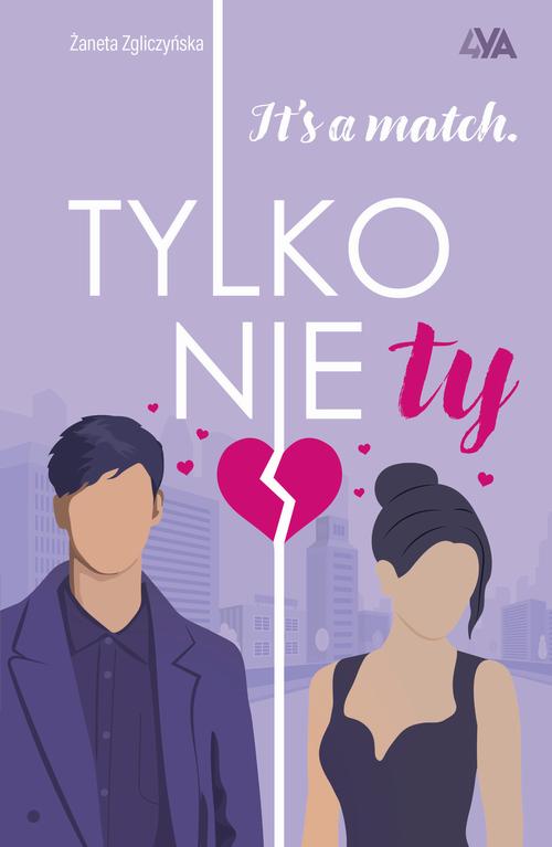 Tytuł: It's a match. Tylko nie ty
Autor: Żaneta Zgliczyńska
Wydawnictwo: Books4YA
Formaty: MOBI, EPUB