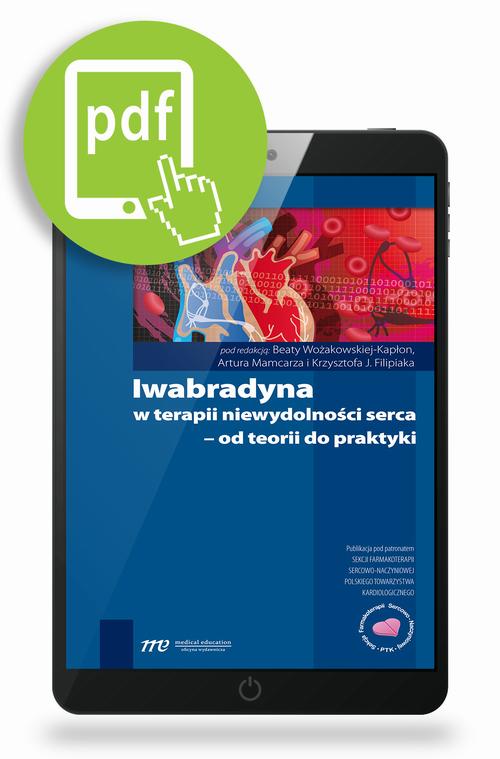 Tytuł: Iwabradyna w terapii niewydolności serca - od teorii do praktyki
Autor: Beata Wożakowska-Kapłon, Artur Mamcarz, Krzysztof J. Filipiak
Wydawnictwo: Medical Education
Formaty: PDF