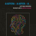 Ja autystka - ja autysta - ja.... czyli mapa samowiedzy dorosłych osób w spektrum autyzmu — okładka e-booka