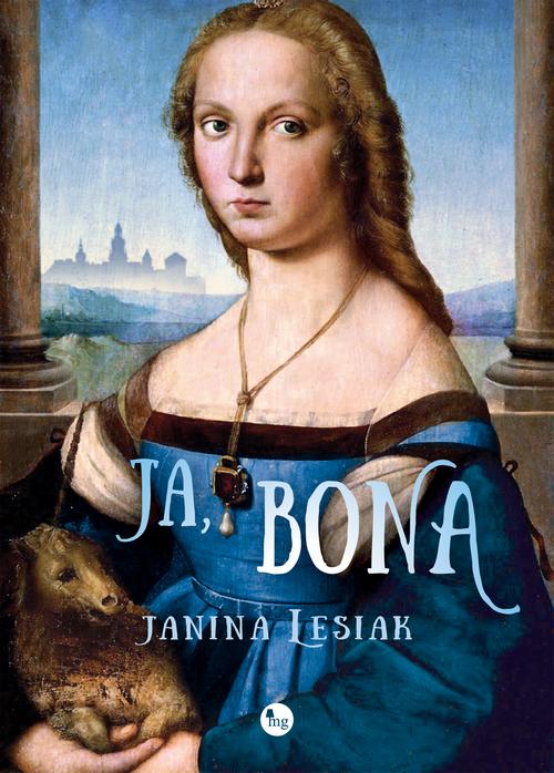Tytuł: Ja, Bona
Autor: Janina Lesiak
Wydawnictwo: MG
Formaty: EPUB, MOBI