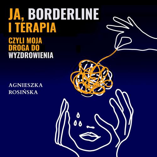 Tytuł: Ja, borderline i terapia, czyli moja droga do wyzdrowienia
Autor: Agnieszka Rosińska
Wydawnictwo: Estymator
Formaty: MP3