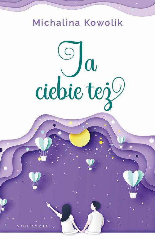 Tytuł: Ja Ciebie też
Autor: Michalina Kowolik
Wydawnictwo: Videograf
Formaty: EPUB, MOBI