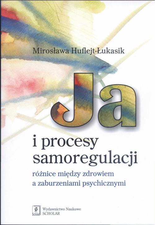 Ja i procesy samoregulacji Różnice między zdrowiem a zaburzeniami psychicznymi — okładka e-booka