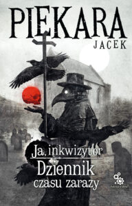 Tytuł: Ja, inkwizytor (#5). Ja inkwizytor. Dziennik czasu zarazy
Autor: Jacek Piekara
Wydawnictwo: Fabryka Słów
Formaty: EPUB, MOBI
