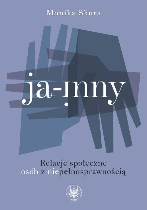 Tytuł: Ja - inny
Autor: Monika Skura
Wydawnictwo: Wydawnictwa Uniwersytetu Warszawskiego
Formaty: PDF