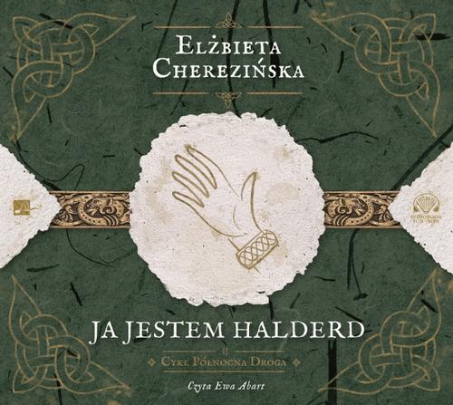 Tytuł: Ja jestem Halderd
Autor: Elżbieta Cherezińska
Wydawnictwo: Aleksandria
Formaty: MP3