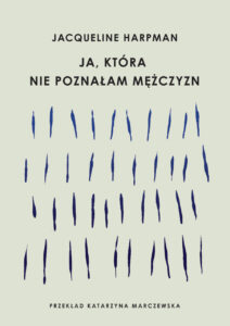Tytuł: Ja, która nie poznałam mężczyzn
Autor: Jaqueline Harpman
Wydawnictwo: ArtRage
Formaty: EPUB, MOBI