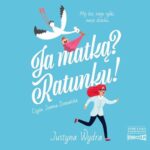 Tytuł: Ja matką? Ratunku!
Autor: Justyna Wydra
Wydawnictwo: Storybox
Formaty: MP3