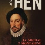 Tytuł: Ja, Michał z Montaigne
Autor: Józef Hen
Wydawnictwo: MG
Formaty: EPUB, MOBI