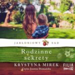Tytuł: Jabłoniowy sad. Tom 2. Rodzinne sekrety
Autor: Krystyna Mirek
Wydawnictwo: Storybox
Formaty: MP3
