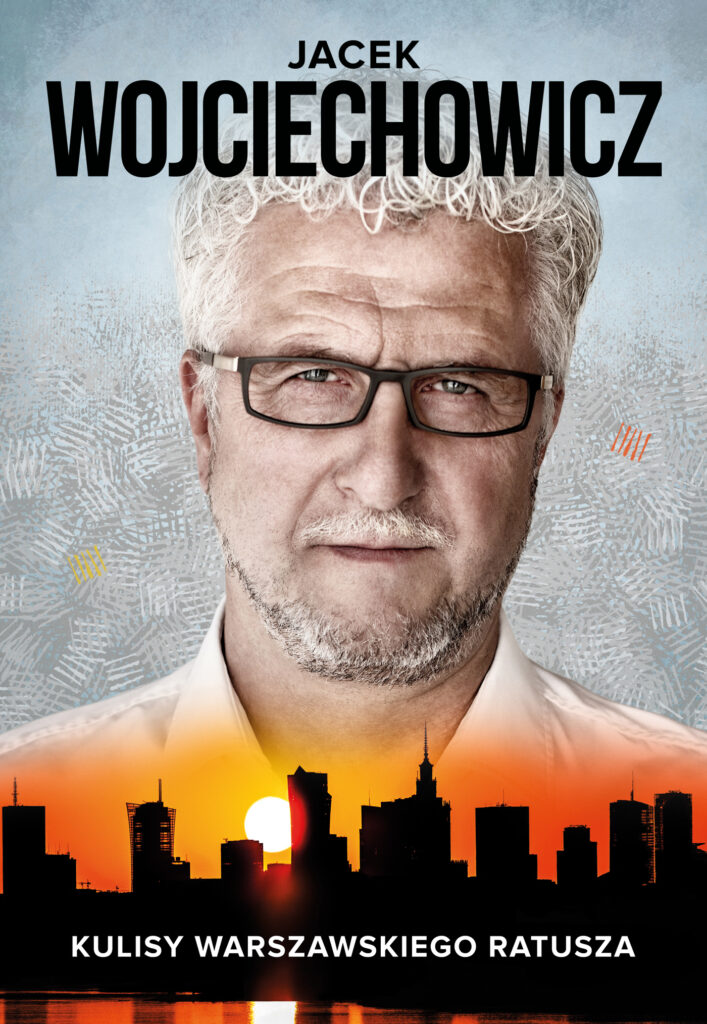 Jacek Wojciechowicz. Kulisy warszawskiego ratusza — okładka