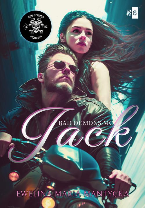 Tytuł: Jack. Bad Demons MC #1
Autor: Ewelina Maria Mantycka
Wydawnictwo: WasPos
Formaty: MOBI, EPUB
