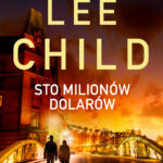 Tytuł: Jack Reacher: Sto milionów dolarów
Autor: Lee Child
Wydawnictwo: Albatros
Formaty: EPUB, MOBI