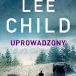 Tytuł: Jack Reacher. Uprowadzony
Autor: Lee Child
Wydawnictwo: Albatros
Formaty: MOBI, EPUB
