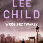 Tytuł: Jack Reacher: Wróg bez twarzy
Autor: Lee Child
Wydawnictwo: Albatros
Formaty: EPUB, MOBI
