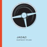 Tytuł: Jadąc
Autor: Eustachy Rylski
Wydawnictwo: Wielka Litera
Formaty: MOBI, EPUB