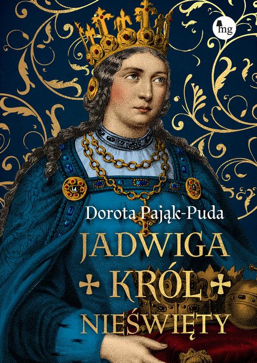 Tytuł: Jadwiga. Król nieświęty
Autor: Dorota Pająk-Puda
Wydawnictwo: MG
Formaty: EPUB, MOBI