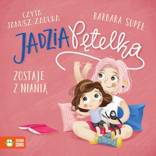 Tytuł: Jadzia Pętelka zostaje z nianią
Autor: Barbara Supeł
Wydawnictwo: Zielona Sowa
Formaty: MP3