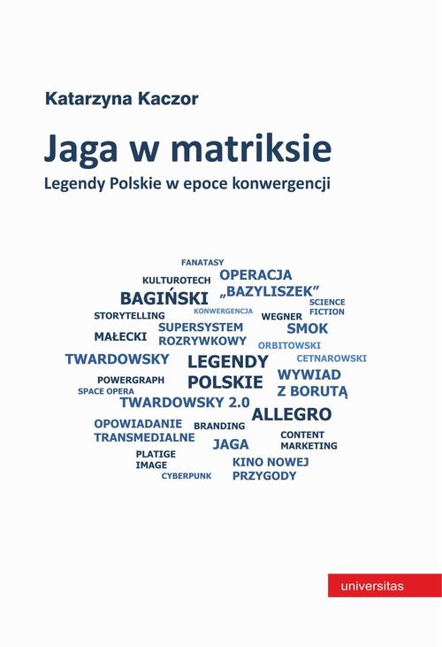 Jaga w matriksie. Legendy Polskie w epoce konwergencji — okładka e-booka