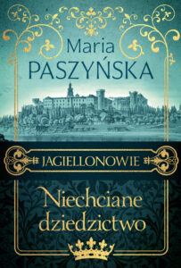 Jagiellonowie (Tom 1). Niechciane dziedzictwo — okładka e-booka