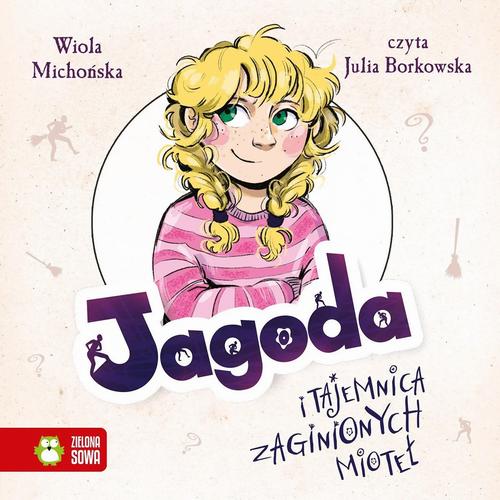 Tytuł: Jagoda i tajemnica zaginionych mioteł
Autor: Wiola Michońska
Wydawnictwo: Zielona Sowa
Formaty: MP3