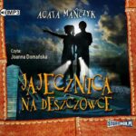Tytuł: Jajecznica na deszczówce
Autor: Agata Mańczyk
Wydawnictwo: Storybox
Formaty: MP3