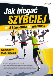 Tytuł: Jak biegać szybciej. Od 5 kilometrów do maratonu
Autor: Brad Hudson, Matt Fitzgerald
Wydawnictwo: Septem
Formaty: EPUB, PDF, MOBI