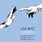 Jak być ateistą. Dlaczego sceptycy bywają często nie dość sceptyczni — okładka e-booka