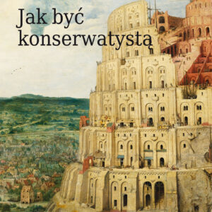 Tytuł: Jak być konserwatystą
Autor: Roger Scruton
Wydawnictwo: Zysk i S-ka
Formaty: EPUB, MOBI