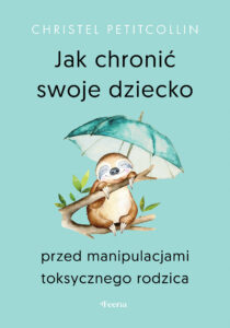 Tytuł: Jak chronić swoje dziecko przed manipulacjami toksycznego rodzica
Autor: Christel Petitcollin
Wydawnictwo: Wydawnictwo JK (Aha, Feeria)
Formaty: EPUB, MOBI