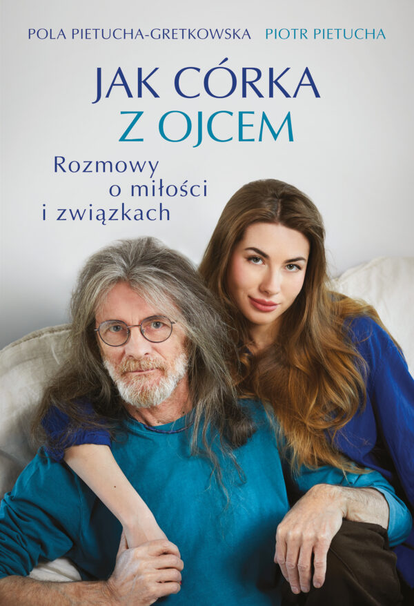 Jak córka z ojcem. Rozmowy o miłości i związkach — okładka
