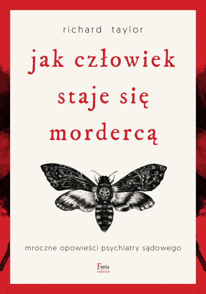 Jak człowiek staje się mordercą. Mroczne opowieści psychiatry sądowego — okładka