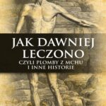 Jak dawniej leczono czyli plomby z mchu i inne historie — okładka e-booka