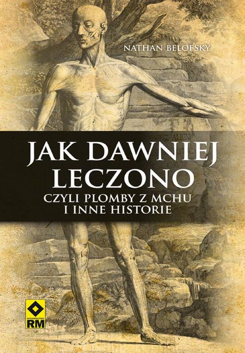 Jak dawniej leczono czyli plomby z mchu i inne historie — okładka e-booka