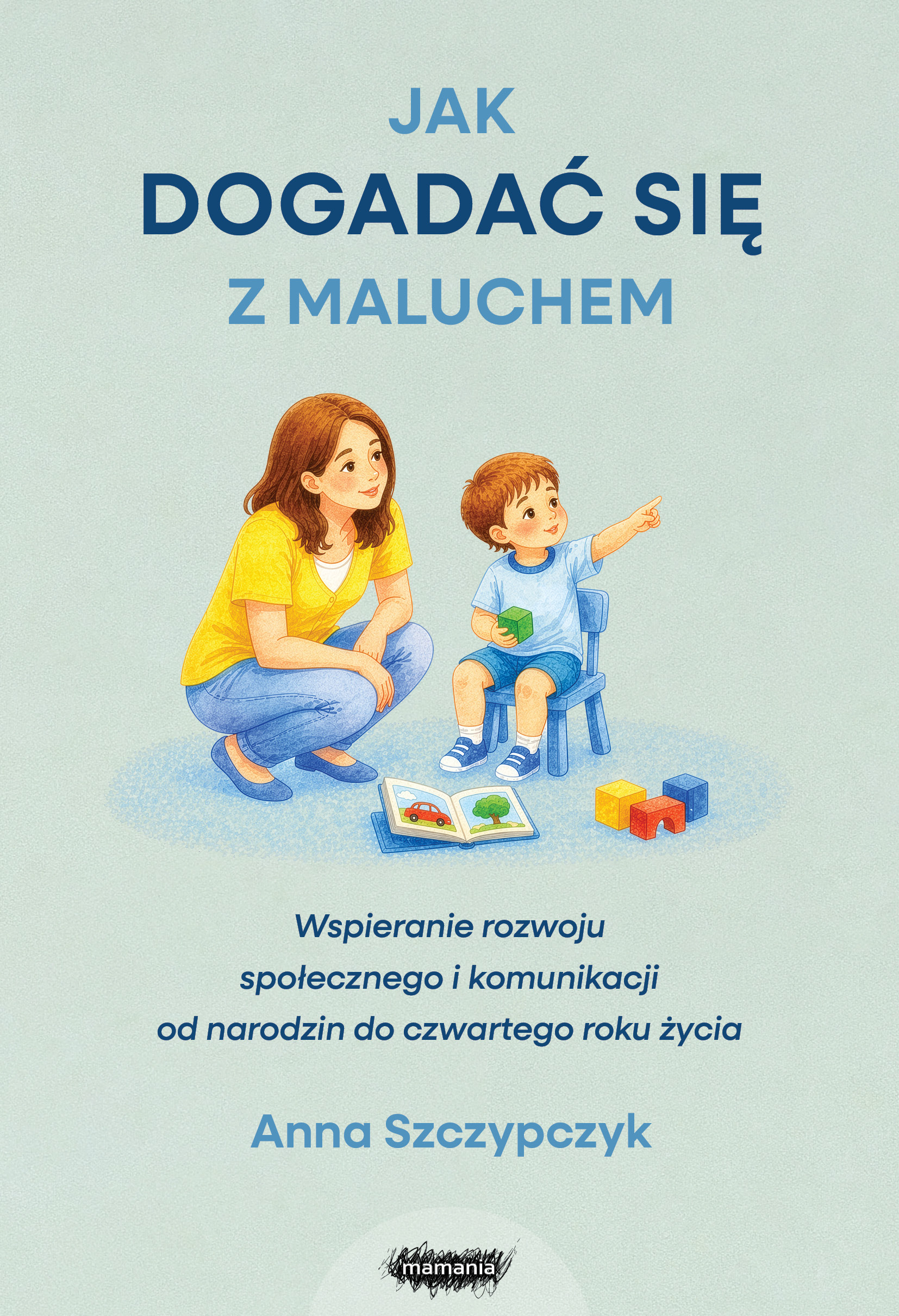 Tytuł: Jak dogadać się z maluchem. Wspieranie rozwoju społecznego i komunikacji od narodzin od czwartego roku życia. Wspieranie rozwoju społecznego i komunikacji od narodzin od czwartego roku życia
Autor: Anna Szczypczyk
Wydawnictwo: Mamania
Formaty: EPUB, MOBI