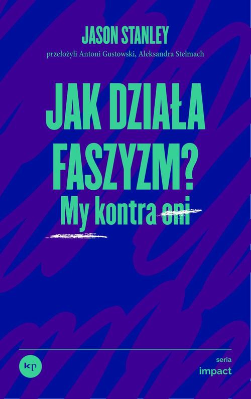 Tytuł: Jak działa faszyzm?
Autor: STANLEY JASON
Wydawnictwo: Wydawnictwo Krytyki Politycznej
Formaty: EPUB, MOBI