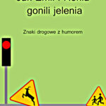 Tytuł: Jak Emil i Renia gonili jelenia. Znaki drogowe z humorem
Autor: Katarzyna Michalec
Wydawnictwo: Ebookowo
Formaty: EPUB, PDF, MOBI