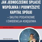Jak jednocześnie spłacić wspólnika i podwyższyć kapitał spółki – skutki podatkowe i ewidencja księgowa — okładka e-booka