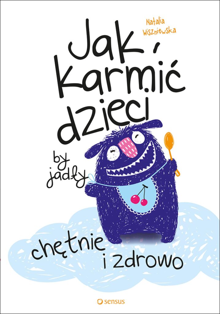 Jak karmić dzieci, by jadły chętnie i zdrowo — okładka
