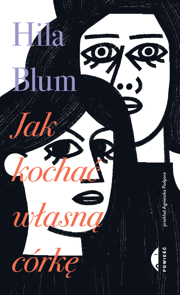 Tytuł: Jak kochać własną córkę
Autor: Hila Blum
Wydawnictwo: Wydawnictwo Czarne
Formaty: EPUB, MOBI