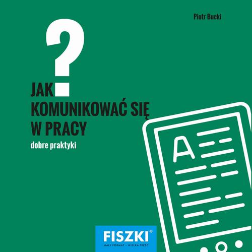 Tytuł: Jak komunikować się w pracy?
Autor: Piotr Bucki
Wydawnictwo: Cztery Głowy
Formaty: PDF