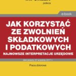 Jak korzystać ze zwolnień składkowych i podatkowych – najnowsze interpretacje urzędowe — okładka e-booka
